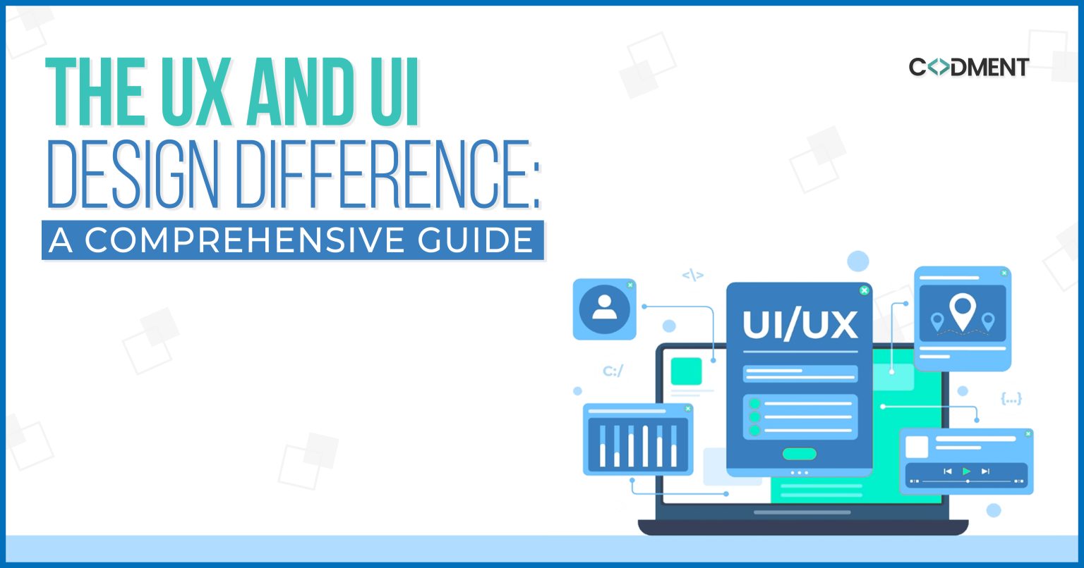 The UX and UI Design Difference: A Comprehensive Guide - Codment