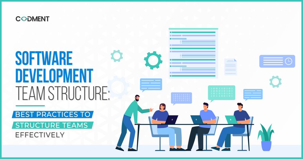 Software Development Team Structure: Best Practices to Structure Teams Effectively