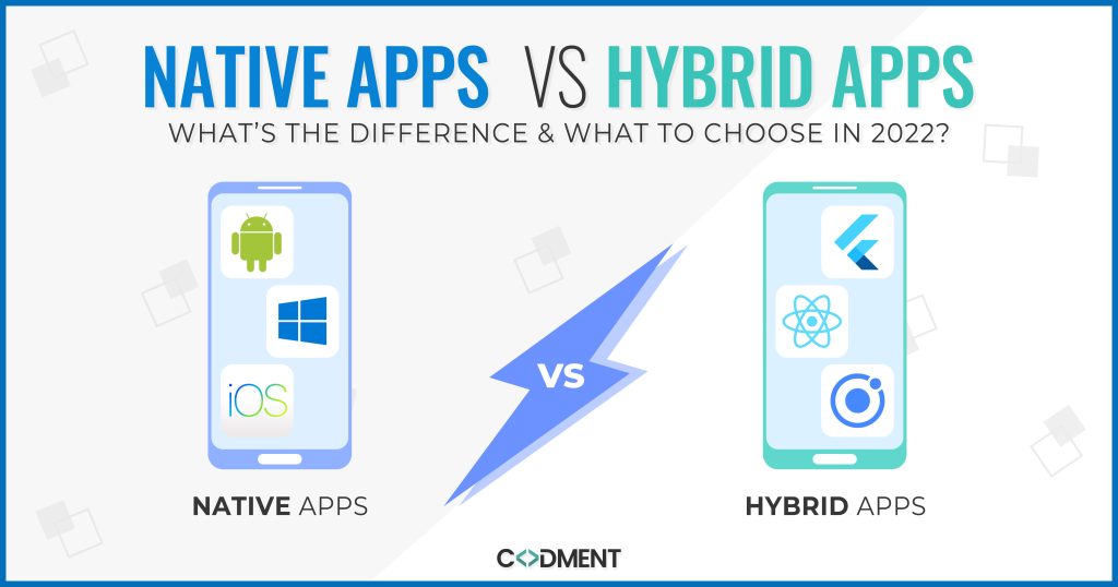 Native Apps vs Hybrid Apps – What’s the Difference & What to Choose in 2023?