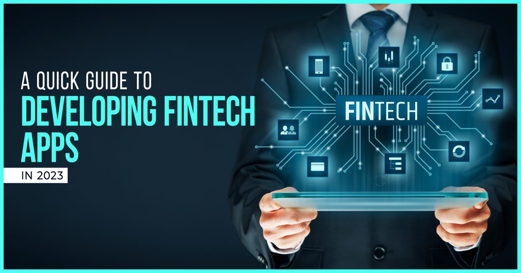 A Quick Guide to Developing Fintech Apps in 2023