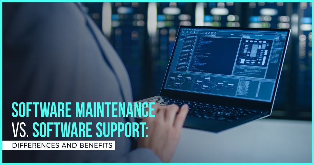 Software Maintenance Vs. Software Support: Differences and Benefits