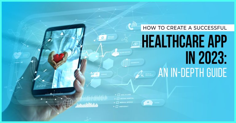 How to Create a Successful Healthcare App in 2023