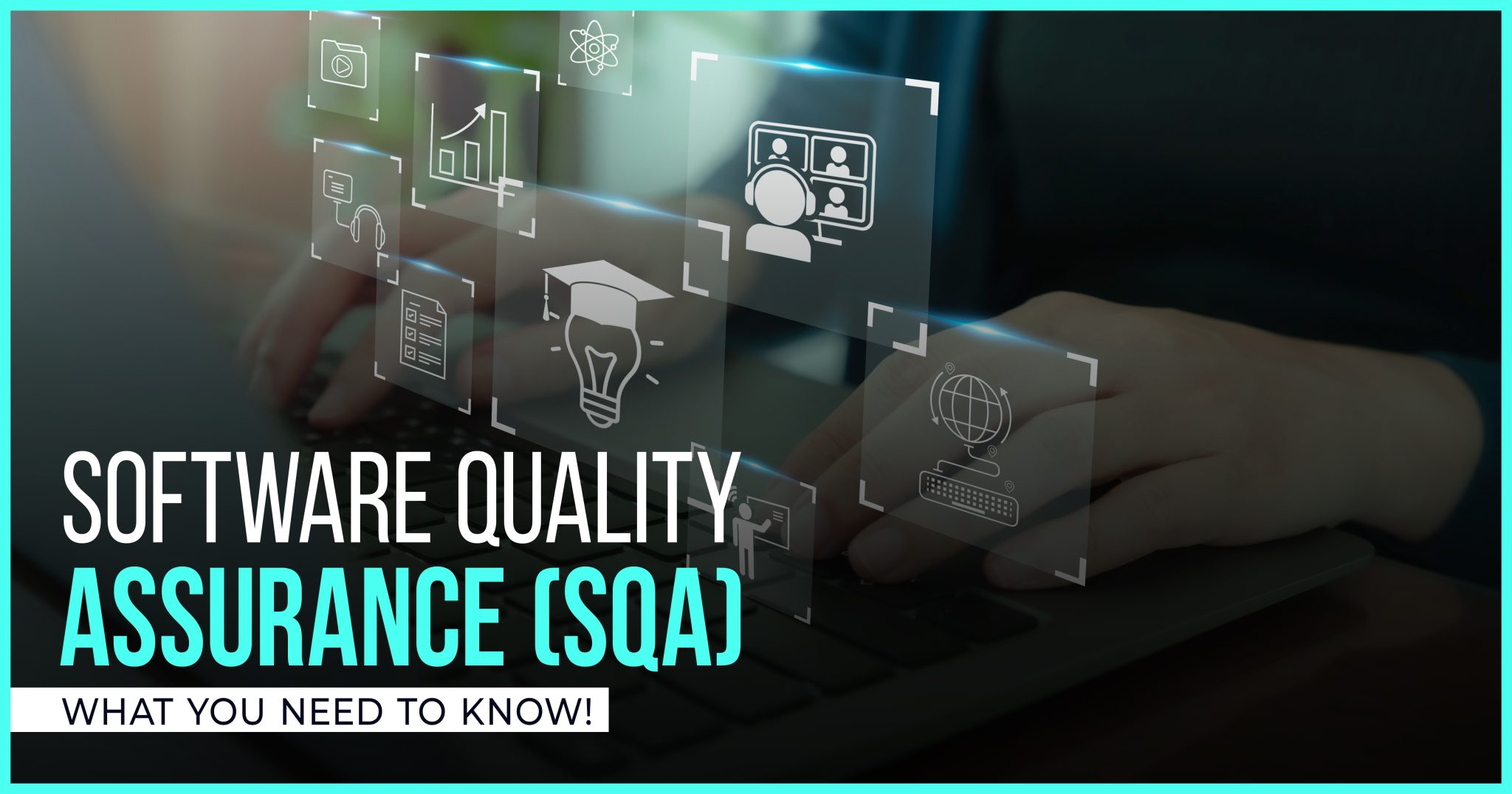 Software Quality Assurance (SQA): What You Need to Know!