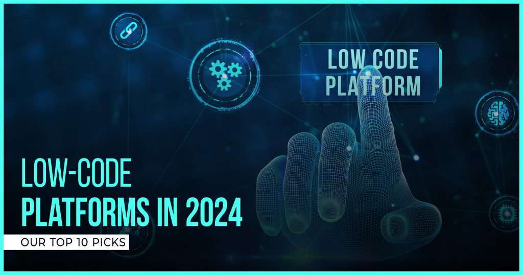 Low-Code Platforms in 2024: Our Top 10 Picks