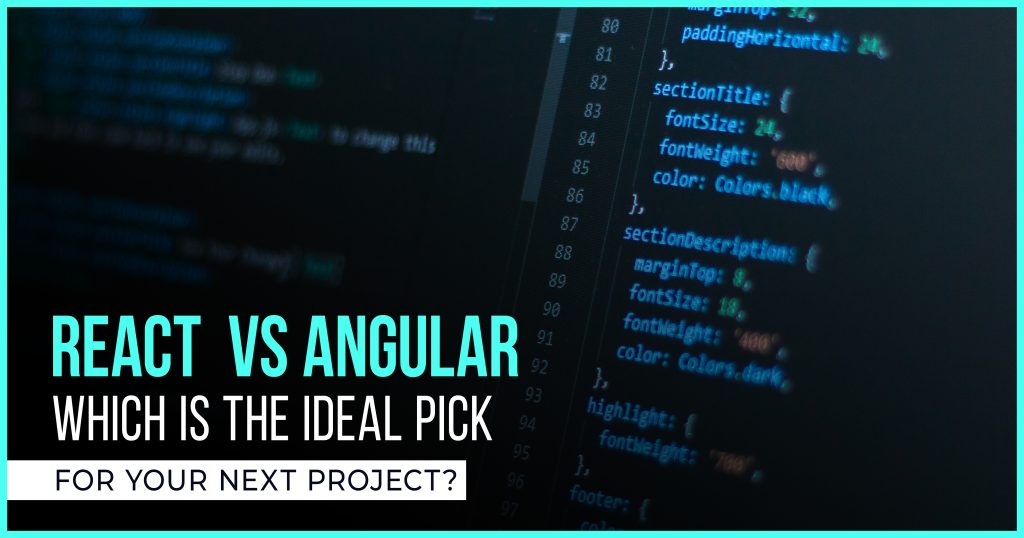 React VS. Angular: Which Is the Ideal Pick for Your Next Project?