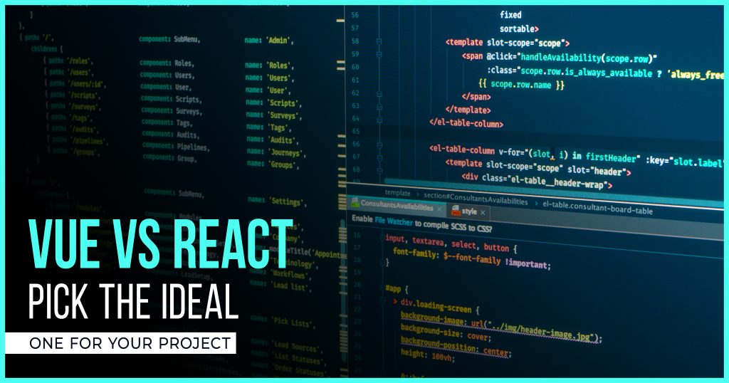 Vue vs React – Pick the Ideal One for Your Project