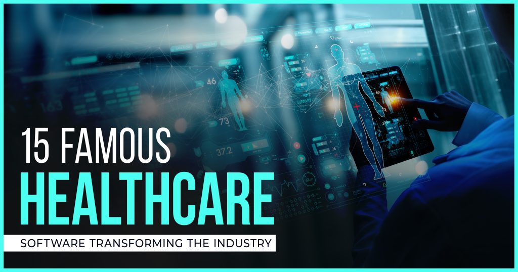 15 Famous Healthcare Software Transforming the Industry