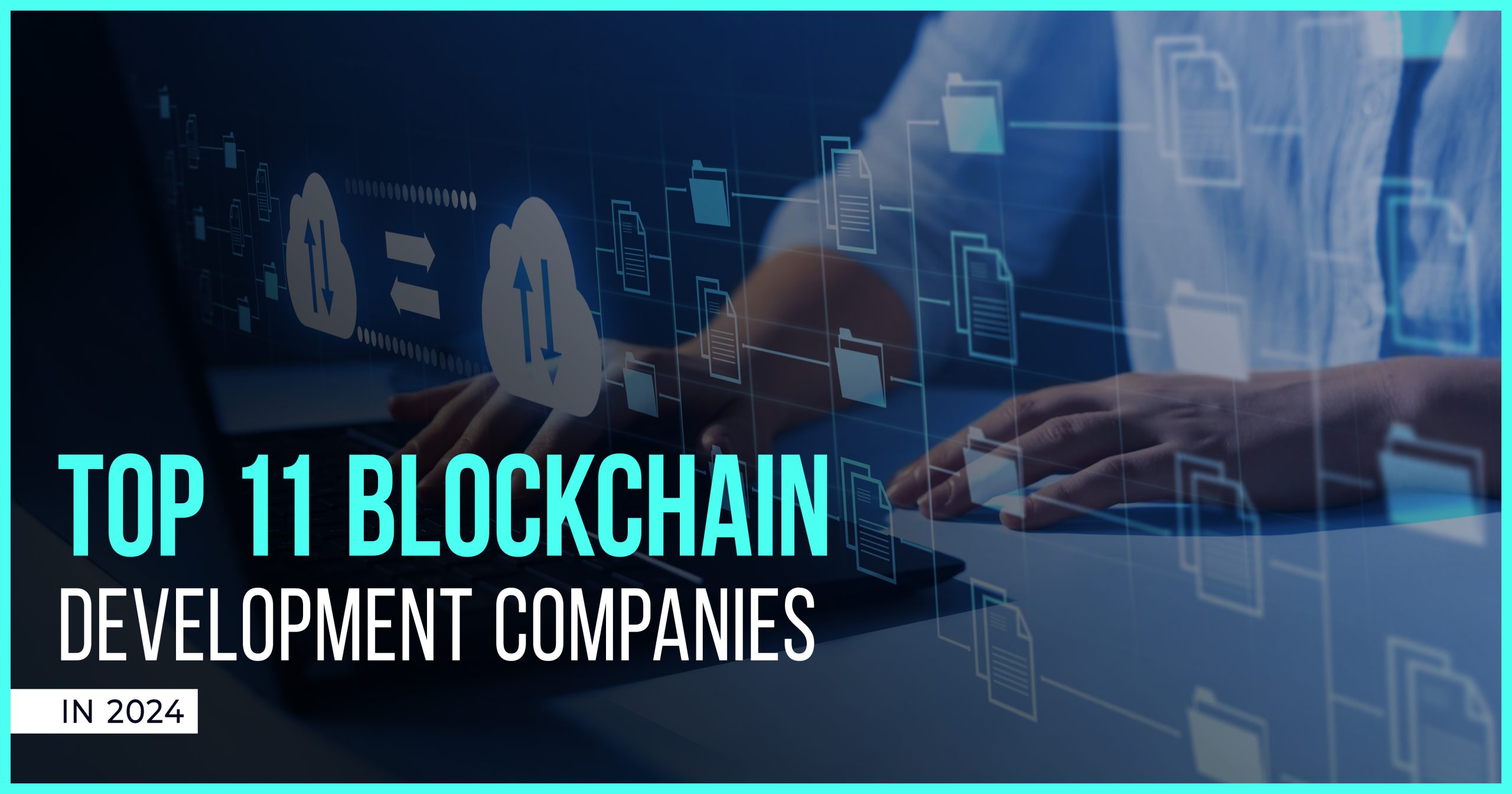 Top 10 Blockchain Development Companies in 2024