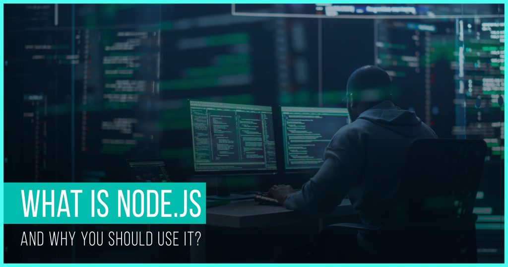 What Is Node.js and Why You Should Use It