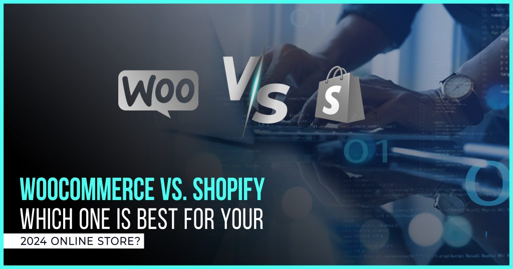 WooCommerce Vs. Shopify – Which One Is Best for Your 2024 Online Store?