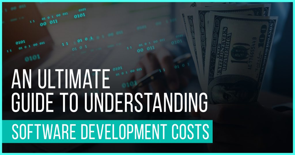 An Ultimate Guide to Understanding Software Development Costs